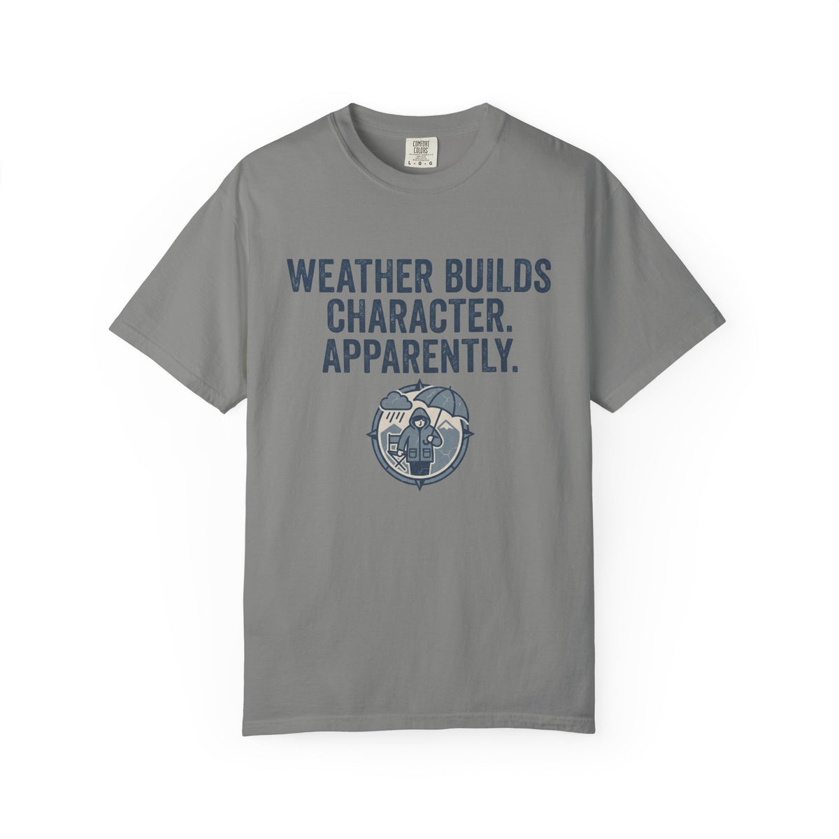 Weather Builds Character. Apparently. Statement T-shirt