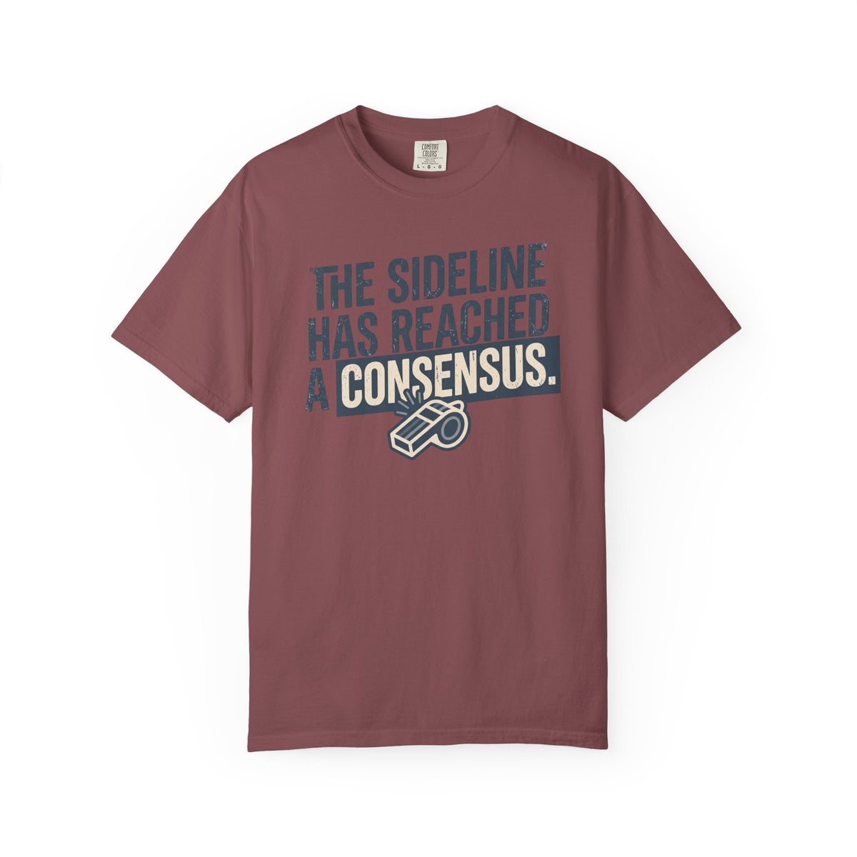 The Sideline Has Reached A Consensus. Statement T-shirt